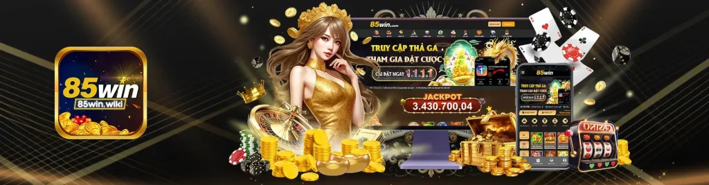 Truy cập 85win15 thả ga